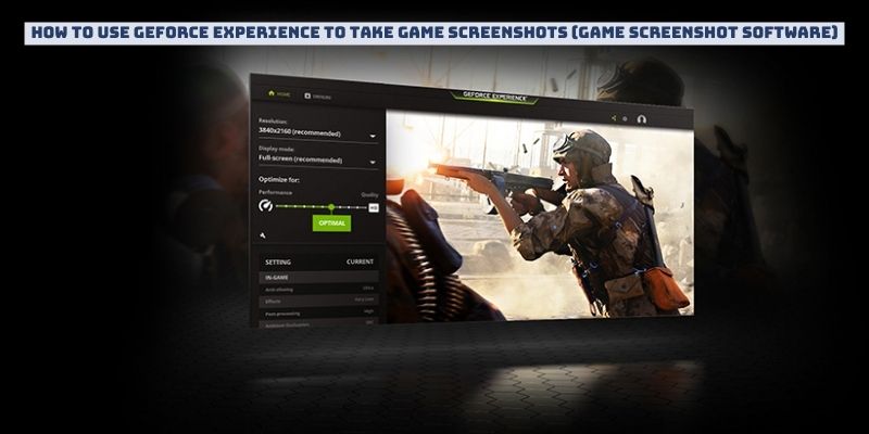 How to Use GeForce Experience to Take Game Screenshots (game screenshot software)