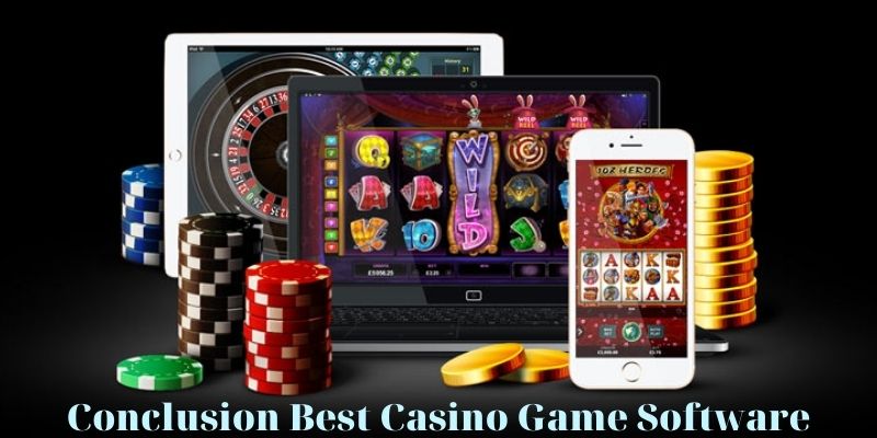 Conclusion Best Casino Game Software